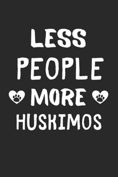 Less People More Huskimos: Lined Journal, 120 Pages, 6 x 9, Funny Huskimo Gift Idea, Black Matte Finish (Less People More Huskimos Journal)
