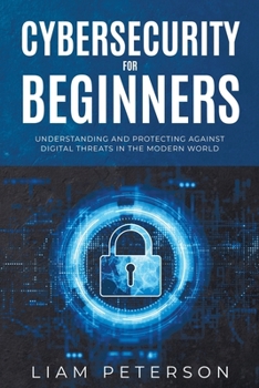 Paperback Cybersecurity for Beginners: A &#1057;omprehensive Guide on Protecting Against Digital Threats in the Modern World Book