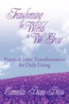 Paperback Transforming the World as We Grow: Practical Inner Transformation for Daily Living Book