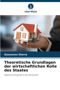 Theoretische Grundlagen der wirtschaftlichen Rolle des Staates (German Edition)