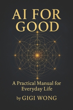 Paperback Ai For Good: A Practical Manual for Everyday Life Book