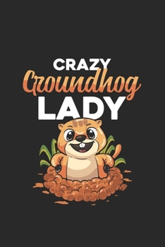 Crazy Groundhog Lady: Journal, Notebook to Write In for Notes, To Do Lists, Notepad | Funny Gifts for Penguin Lover | 6x9 inches, College Ruled lines, 120 pages