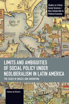 Limits and Ambiguities of Social Policy Under Neoliberalism in Latin America: The Cases of Brazil and Argentina (Studies in Critical Social Sciences)