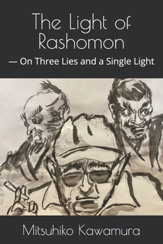Paperback The Light of Rashomon: - On Three Lies and a Single Light Book