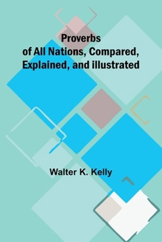 Paperback Proverbs of All Nations, Compared, Explained, and Illustrated Book