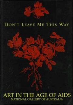 Paperback Don't Leave Me This Way: Art in the Age of AIDS Book