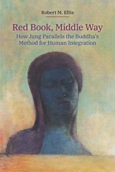 Hardcover Red Book, Middle Way: How Jung Parallels the Buddha's Method for Human Integration Book