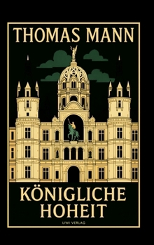Hardcover Thomas Mann: Königliche Hoheit. Neuausgabe [German] Book