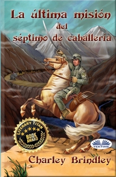 Paperback La Última Misión Del Séptimo De Caballería [Spanish] Book