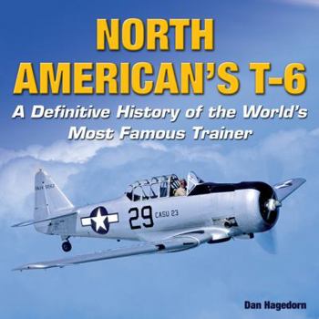 Hardcover North American's T-6: A Definitive History of the World's Most Famous Trainer Book