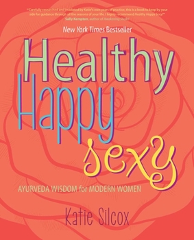 Paperback Healthy Happy Sexy: Ayurveda Wisdom for Modern Women Book