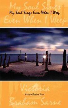 Paperback My Soul Sings Even When I Weep Book