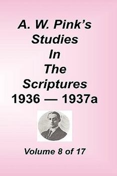 Studies in the Scriptures, Volume 8 of 17 - Book #8 of the Pink's Studies in the Scripture