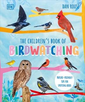 Hardcover The Children's Book of Birdwatching: Nature-Friendly Tips for Spotting Birds Book