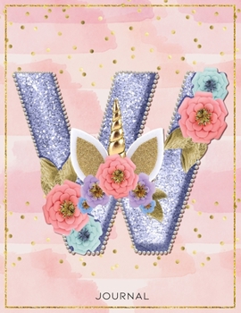 Unicorn Monogram Lined Journal Notebook - Cute Unicorn Personalized Journal Diary with Lined Pages for girls and women for writing goals, quotes, and daily tasks - Letter  W: My Unicorn Planner