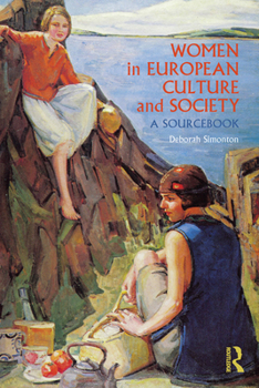 Paperback Women in European Culture and Society: A Sourcebook Book