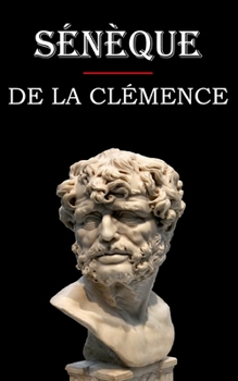Paperback De la clémence (Sénèque): édition intégrale et annotée [French] Book