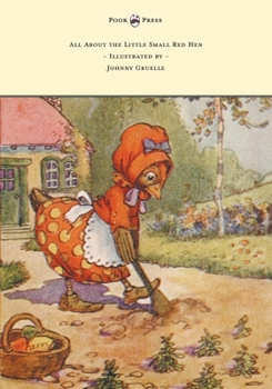 Paperback All About the Little Small Red Hen - Illustrated by Johnny Gruelle Book