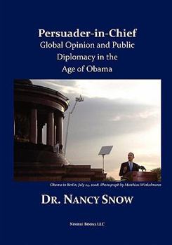 Paperback Persuader-in-Chief: Global Opinion and Public Diplomacy in the Age of Obama Book