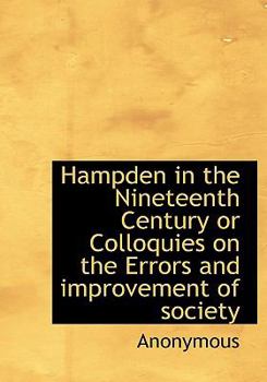 Paperback Hampden in the Nineteenth Century or Colloquies on the Errors and Improvement of Society Book