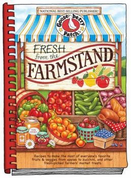 Hardcover Fresh from the Farmstand: Recipes to Make the Most of Everyone's Favorite Fruits & Veggies from Apples to Zucchini, and Other Fresh Picked Farme Book