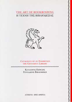 The Art of Bookbinding: Treasures from the Gennadius Library 1464-1911, a Catalogue of an Exhibition