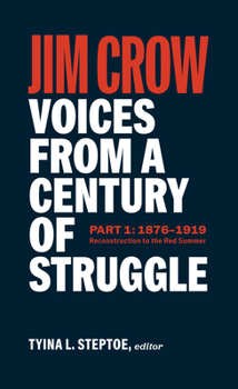 Jim Crow: Voices from a Century of Struggle (LOA #376): Part One: Reconstruction to the Red Summer