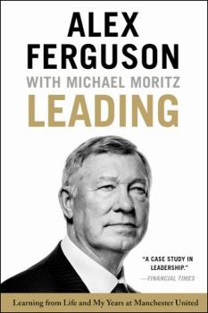 Paperback Leading: Learning from Life and My Years at Manchester United Book