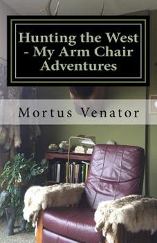 Paperback Hunting the West - My Arm Chair Adventures Book