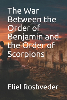 Paperback The War Between the Order of Benjamin and the Order of Scorpions Book