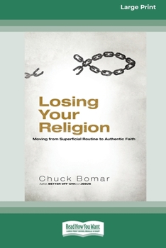 Paperback Losing Your Religion: Moving from Superficial Routine to Authentic Faith [Standard Large Print 16 Pt Edition] Book