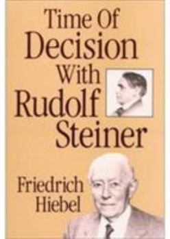 Paperback Time of Decision with Rudolf Steiner: Experience and Encounter Book