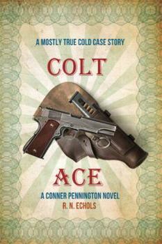 Paperback Colt Ace: A Mostly True Cold Case Story: A Conner Pennington Novel Book