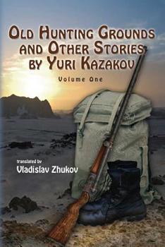 Paperback Old Hunting Grounds and Other Stories by Yuri Kazakov Book