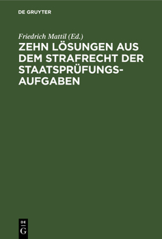 Hardcover Zehn Lösungen Aus Dem Strafrecht Der Staatsprüfungs-Aufgaben: 1926-1929 [German] Book