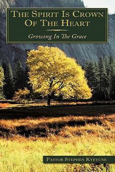 Paperback The Spirit Is Crown of the Heart: Growing in the Grace Book