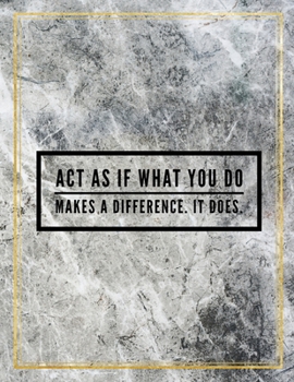 Paperback Act as if what you do makes a difference. It does.: Marble Design 100 Pages Large Size 8.5" X 11" Inches Gratitude Journal And Productivity Task Book