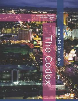 Paperback The Codex: Answer Key Of Ancient Astronaut Theory Part I Book