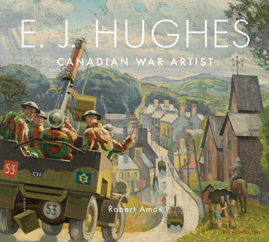 Hardcover E. J. Hughes: Canadian War Artist Book