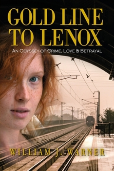 Paperback Gold Line to Lenox, An Odyssey of Crime, Love & Betrayal Book