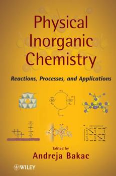 Hardcover Physical Inorganic Chemistry: Reactions, Processes, and Applications Book