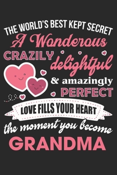 The world's best kept secret a wonderous crazily delightful & amazingly perfect love fills your heart the moment you become grandma: Paperback Book ... Mothers Day/ Birthday Gifts From Son/Daughter