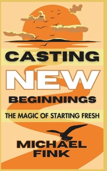 Casting New Beginnings: The Magic of Starting Fresh