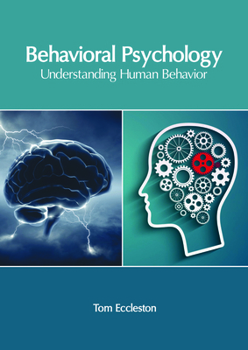 Hardcover Behavioral Psychology: Understanding Human Behavior Book