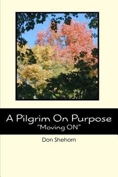 Paperback A Pilgrim On Purpose: "Moving ON" Book