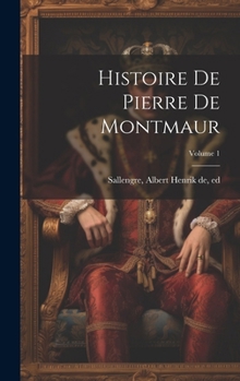 Hardcover Histoire de Pierre de Montmaur; Volume 1 [French] Book