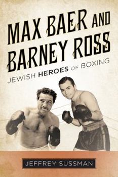 Hardcover Max Baer and Barney Ross: Jewish Heroes of Boxing Book