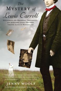 Paperback The Mystery of Lewis Carroll: Discovering the Whimsical, Thoughtful, and Sometimes Lonely Man Who Created Alice in Wonderland Book