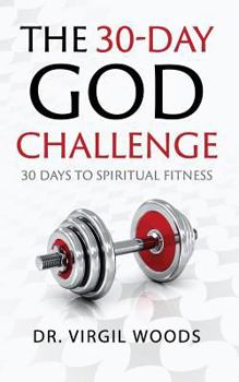 Paperback The 30 Day God Challenge: 30 Days to Spiritual Fitness Book