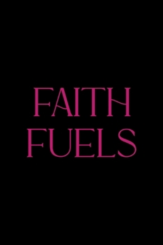 Faith Fuels: All Purpose 6x9 Blank Lined Notebook Journal Way Better Than A Card Trendy Unique Gift Black Solid Destiny